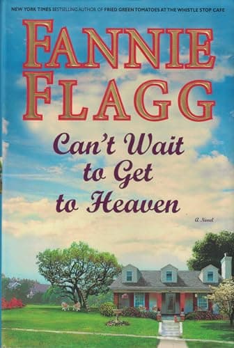 Book cover for Can't Wait to Get to Heaven: A Novel by Flagg, Fannie