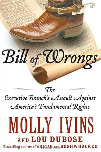 Book cover for Bill of Wrongs: The Executive Branch's Assault on America's Fundamental Rights by Ivins, Molly