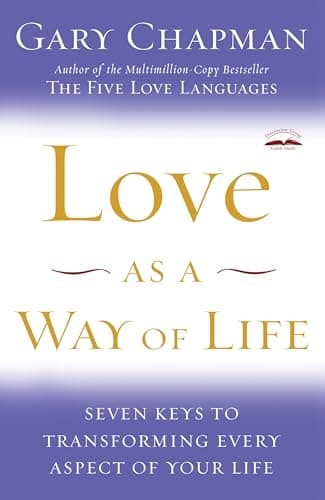 Book cover for Love as a Way of Life: Seven Keys to Transforming Every Aspect of Your Life by Chapman, Gary