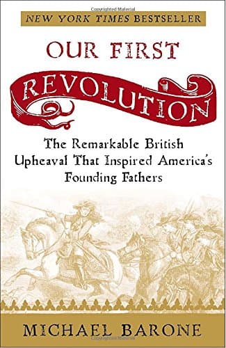 Book cover for Our First Revolution: The Remarkable British Upheaval That Inspired America's Founding Fathers by Barone, Michael
