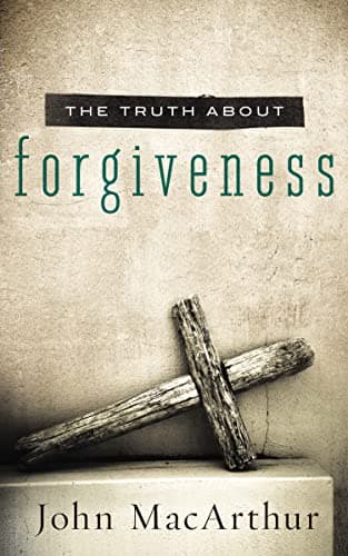 Book cover for The Truth About Forgiveness: A Biblical and Theological Study of How to Follow Christ's Example by MacArthur, John F.
