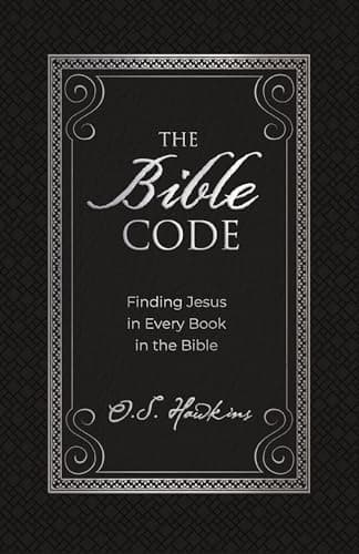 Book cover for The Bible Code: Finding Jesus in Every Book in the Bible (The Code Series) by Hawkins, O. S.