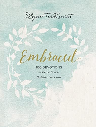 Book cover for Embraced: 100 Devotions to Know God Is Holding You Close by TerKeurst, Lysa