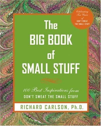 Book cover for The Big Book 0f Small Stuff: 100 of the Best Inspirations From Don't Sweat the Small Stuff by Carlson, Richard
