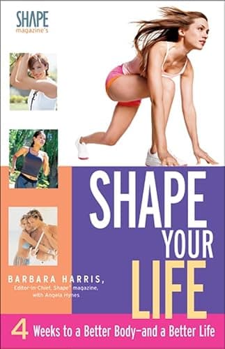 Book cover for Shape Your Life: 4 Weeks to a Better Body--And a Better Life by Harris, Barbara