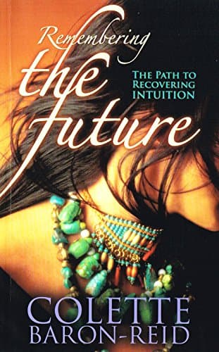 Book cover for Remembering the Future: The Path to Recovering Intuition by Baron-Reid, Colette