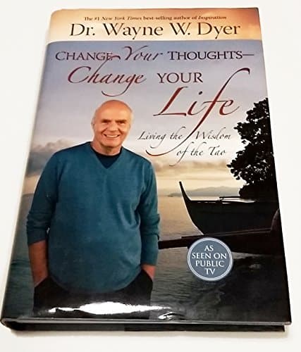 Book cover for Change Your Thoughts - Change Your Life: Living the Wisdom of the Tao by Dyer, Dr. Wayne W.
