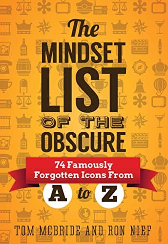 Book cover for The Mindset List of the Obscure: 74 Famously Forgotten Icons from A to Z by McBride, Tom