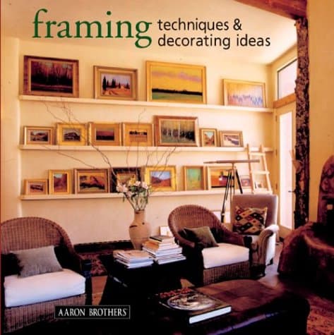 Book cover for Framing Techniques & Decorating Ideas by Aaron Brothers