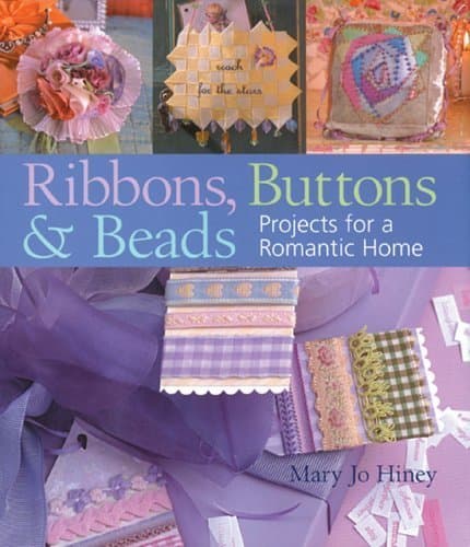 Book cover for Ribbons, Buttons & Beads: Projects for a Romantic Home by Hiney, Mary Jo