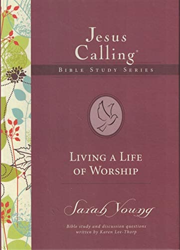 Book cover for Jesus Calling Bible Study Series: Living a Life of Worship by Sarah Young