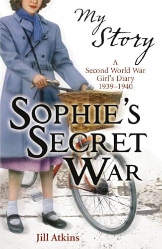 Book cover for Sophie's Secret War (My Story) by Jill Atkins