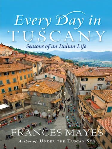 Book cover for Every Day in Tuscany: Seasons of an Italian Life (Thorndike Press Large Print Nonfiction Series) by Mayes, Frances