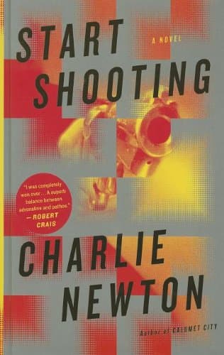 Book cover for Start Shooting (Thorndike Large Print Crime Scene) by Newton, Charlie