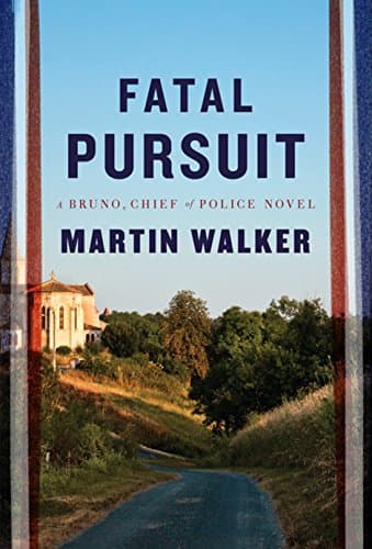 Book cover for Fatal Pursuit (A Bruno, Chief of Police Novel) by Walker, Martin