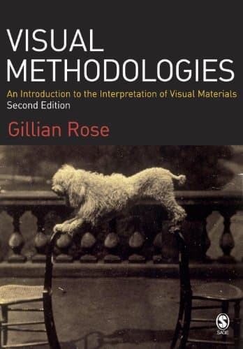 Book cover for Visual Methodologies: An Introduction to the Interpretation of Visual Materials by Rose, Gillian