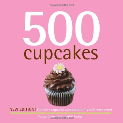 Book cover for 500 Cupcakes: The Only Cupcake Compendium You'll Ever Need (New Edition) (500 Series Cookbooks) by Fergal Connolly