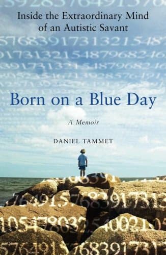 Book cover for Born on a Blue Day: Inside the Extraordinary Mind of an Autistic Savant by Tammet, Daniel