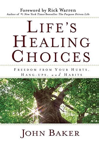 Book cover for Life's Healing Choices: Freedom from Your Hurts, Hang-ups, and Habits by John Baker