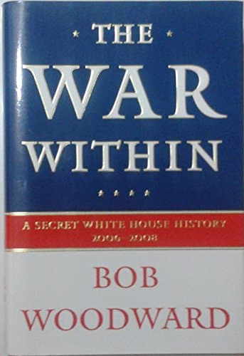 Book cover for The War Within: A Secret White House History 2006-2008 by Woodward, Bob