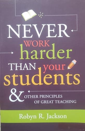 Book cover for Never Work Harder Than Your Students & Other Principles of Great Teaching by Jackson, Robyn R.