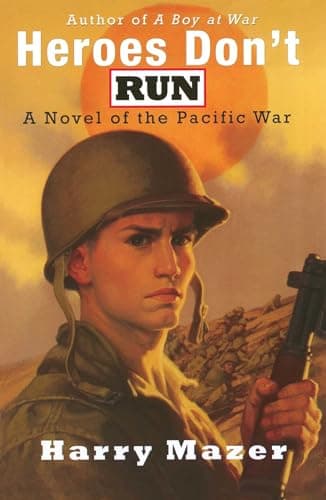 Book cover for Heroes Don't Run: A Novel of the Pacific War by Mazer, Harry