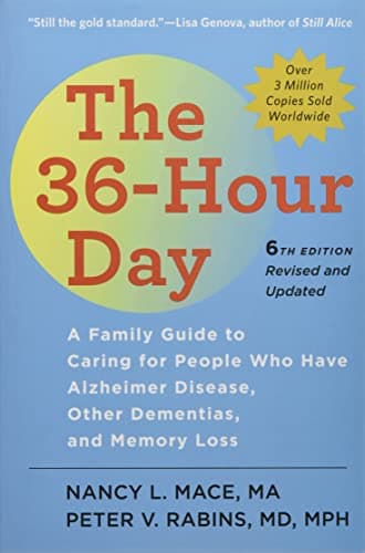 Book cover for The 36-Hour Day: A Family Guide to Caring for People Who Have Alzheimer Disease, Other Dementias, and Memory Loss (A Johns Hopkins Press Health Book) by Mace, Nancy L.