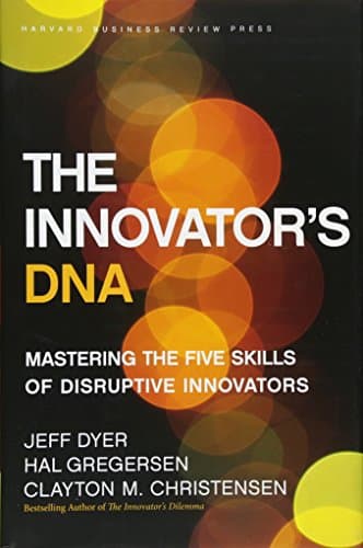 Book cover for The Innovator's DNA: Mastering the Five Skills of Disruptive Innovators by Dyer, Jeff