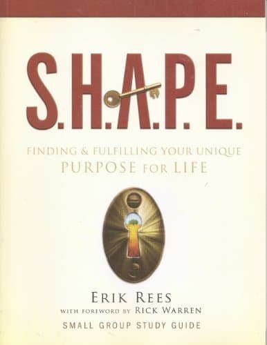 Book cover for S.H.A.P.E. Finding & Fulfilling Your Unique Porpose for Life (Small Group Study Guide) by Erik Rees (2006-11-06) by Erik Rees