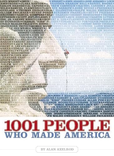 Book cover for 1001 People Who Made America by Axelrod Ph.D., Alan
