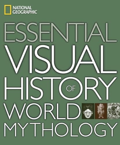 Book cover for National Geographic Essential Visual History of World Mythology by National Geographic