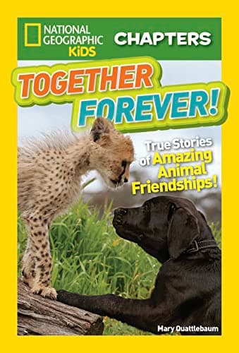 Book cover for National Geographic Kids Chapters: Together Forever!: True Stories of Amazing Animal Friendships! (NGK Chapters) by Quattlebaum, Mary