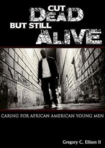 Book cover for Cut Dead But Still Alive: Caring for African American Young Men by Ellison II, Gregory C.