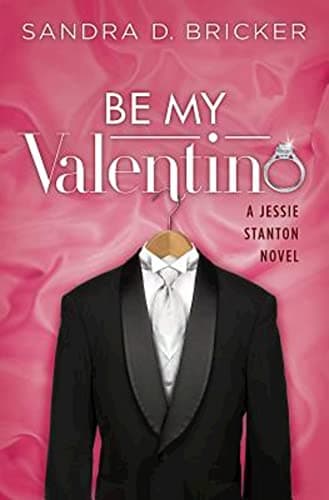 Book cover for Be My Valentino: A Jessie Stanton Novel - Book 2 by Bricker, Sandra D.