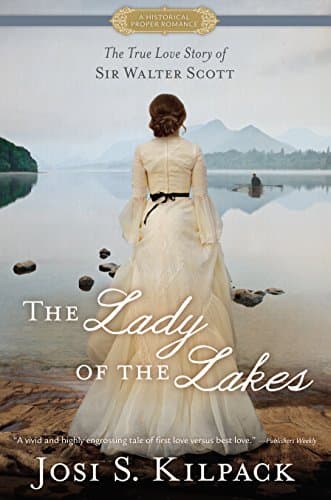 Book cover for The Lady of the Lakes: The True Love Story of Sir Walter Scott (Thorndike Press Large Print Clean Reads) by Kilpack, Josi S.