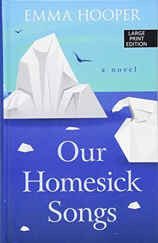 Book cover for Our Homesick Songs (Thorndike Press Large Print Core) by Hooper, Emma