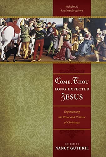 Book cover for Come, Thou Long-Expected Jesus: Experiencing the Peace and Promise of Christmas by Guthrie, Nancy