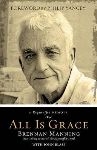 Book cover for All Is Grace: A Ragamuffin Memoir by Manning, Brennan