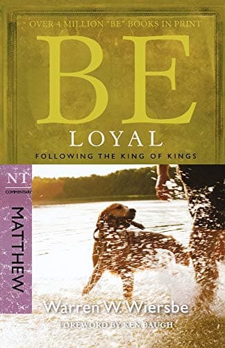 Book cover for Be Loyal (Matthew): Following the King of Kings (The BE Series Commentary) by Wiersbe, Warren W.