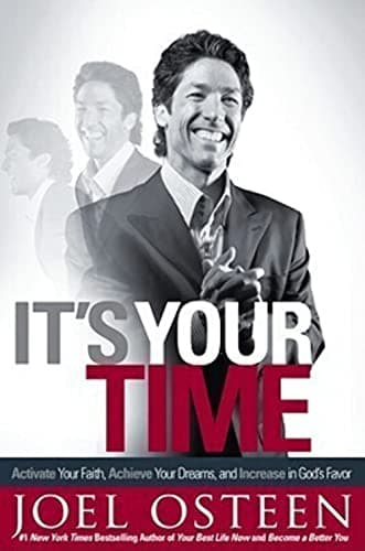 Book cover for It's Your Time: Activate Your Faith, Achieve Your Dreams, and Increase in God's Favor by Osteen, Joel