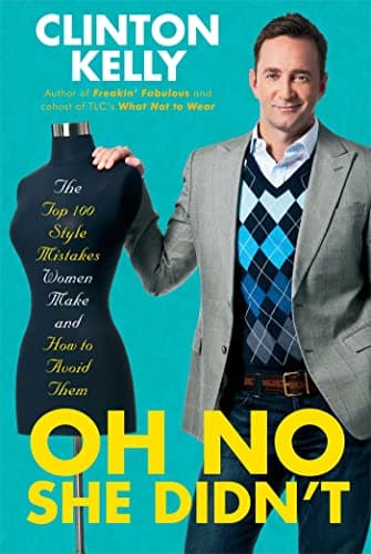 Book cover for Oh No She Didn't: The Top 100 Style Mistakes Women Make and How to Avoid Them by Kelly, Clinton