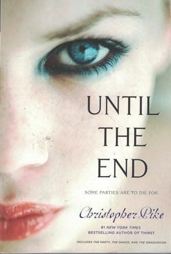 Book cover for Until the End: The Party; The Dance; The Graduation by Pike, Christopher