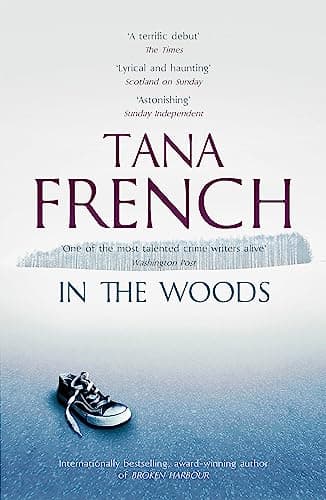 Book cover for In the Woods: Dublin Murder Squad: 1. Winner of the Edgar, Anthony, Barry, Macavity and the IVCA Clarion awards by French, Tana