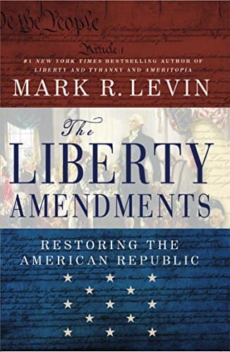 Book cover for The Liberty Amendments: Restoring the American Republic by Levin, Mark R.
