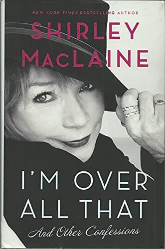 Book cover for I'm Over All That: And Other Confessions by MacLaine, Shirley
