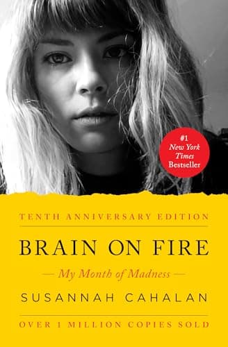 Book cover for Brain on Fire (10th Anniversary Edition): My Month of Madness by Cahalan, Susannah