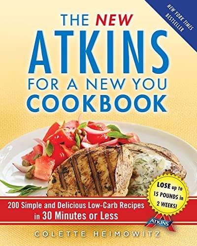 Book cover for The New Atkins for a New You Cookbook: 200 Simple and Delicious Low-Carb Recipes in 30 Minutes or Less (2) by Heimowitz, Colette