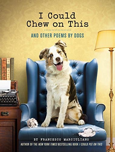Book cover for I Could Chew on This: And Other Poems by Dogs by Marciuliano, Francesco