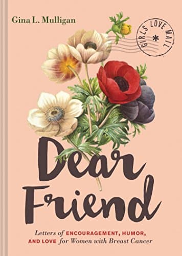 Book cover for Dear Friend: Letters of Encouragement, Humor, and Love for Women with Breast Cancer by Mulligan, Gina L.