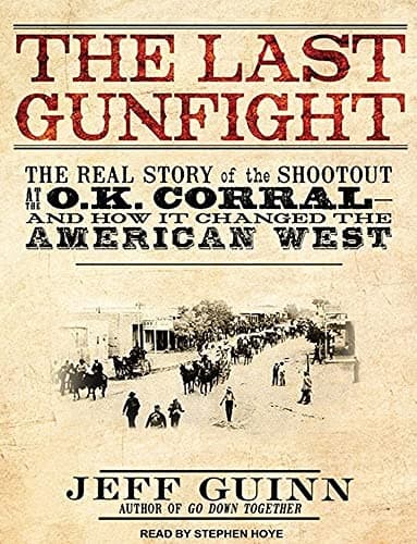 Book cover for The Last Gunfight: The Real Story of the Shootout at the O.K. Corral---and How It Changed the American West by Guinn, Jeff